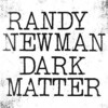 Randy Newmanの新譜"Dark Matter"