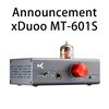 【HiFiGOニュース】「xDuoo MT-601S」登場！高性能デスクトップDAC＋真空管ハイブリッドヘッドホンアンプ