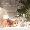 Aimerの新曲「Pastoral」歌詞意味とその魅力