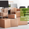 What Services You Can Hire with Professional Movers and Packers in Pune