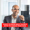 Points to know about express entry to Canada from India