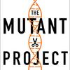 ▼"The Mutant Project" Eben Kirksey