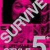 SURVIVE STYLE 5+