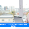 How to clear your CAPM or PMP Exam?
