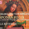 La Reverdie 『Hildegard von Bingen: Sponsa Regis』 