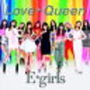 E-girlsの新曲"Love ☆ Queen" 曲紹介，CDの特典は？