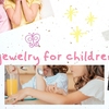 What’s the Best Age-Appropriate Jewelry for Kids?