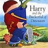 Harry and the Bucketful of Dinosaurs 