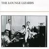 ドラムがロックスタイルのジャズが好き - The Lounge Lizards -