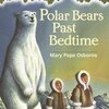 Magic Tree House #12: Polar Bears Past Bedtime