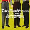  Yellow Magic Orchestra Jazz Covers / ENOLA QUINTET (asin:B00AR15L6A)