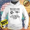 Once upon a time there was a Woman who really loved Dogs and Dragonflies shirt sweater