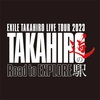 「EXILE TAKAHIRO LIVE TOUR "TAKAHIRO 道の駅 2023" ～Road to EXPLORE～」&「武道館 LIVE 2023 "EXPLORE"」&「CHRISTMAS LIVE 2023〜EXPLORE〜忘年会」&「LIVE TOUR 2024 "FULL THROTTLE"」&「武道館 LIVE 2024 "GLORY"」&「CHRISTMAS LIVE 2024 "Winter Song" ～Love～」セットリスト