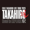 「EXILE TAKAHIRO LIVE TOUR "TAKAHIRO 道の駅 2023" ～Road to EXPLORE～」&「武道館 LIVE 2023 "EXPLORE"」&「CHRISTMAS LIVE 2023〜EXPLORE〜忘年会」&「EXILE TAKAHIRO LIVE TOUR 2024 "FULL THROTTLE"」セットリスト