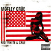 #56: MOTLEY CRUE　【RED, WHITE & CRUE】('05)