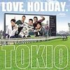 ノリノリ気分になりましょう『LOVE,HOLIDAY.』  TOKIO