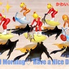 Good Morning♡ Have a Nice Day♡