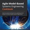 「Agile Model-Based Systems Engineering Cookbook」(2021年)