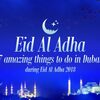 7 amazing things to do in Dubai during Eid Al Adha 2018