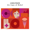  Lindstrøm / Six Cups Of Rebel