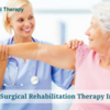 Why is Post-Surgical Rehabilitation Therapy Important?