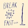 BREAKFAST 『BREAK ME FAST VOL.14』