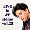 Live in JT Home vol.25 第三部