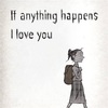 If anything happens I love you/愛してるって言っておくね