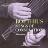 『Boethius: Songs of Consolation』 Sequentia 
