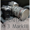 PENTAX K-3 MarkIII ゲットだぜ