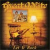 GREAT WHITE / LET IT ROCK