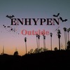 ENHYPEN後続曲の【Outside】のダンスが攻撃性ある感じでカッコいい