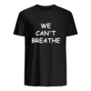 We cant breathe t shirt