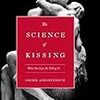 気鋭の美人サイエンスライターが解き明かす『キスの科学』