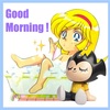 Good Morning !  Have a Nice Day !