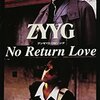 【シングル感想】『NO RETURN LOVE』　ZYYG