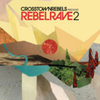  Crosstown Rebels Presents Rebel Rave 2