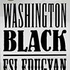 Washington Black / Esi Edugyan（エシ・エデュジアン）