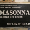 Noise May Day - MASONNA oneman live action＠難波ベアーズ