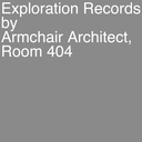 404号室の設計士、机上の探査録 / Records by Armchair Architect, Room 404