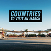 Countries to visit in March