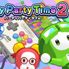 みんなでわいわい遊ぼう！【パーティパーティタイム2】