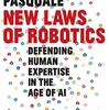 ロボット・AI時代にその危険性と人間の専門技能の擁護を説くフランク・パスクアーレ『New Laws of Robotics』