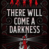 Ebook torrent downloads pdf There Will Come a Darkness 9781250211750