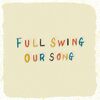 FULL SWING - OUR SONG (2009)