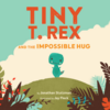 【絵本】Tiny T.Rex and the Impossible Hug (英語)