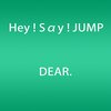 Hey! Say! JUMP『DEAR.』 6.4