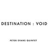 Peter Evans Quintet - Destination : Void