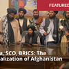 ペペ・エスコバル「ロシア、上海協力機構、BRICS」－アフガニスタンの正常化