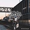 Toxic - BoyWithUke【歌詞和訳】